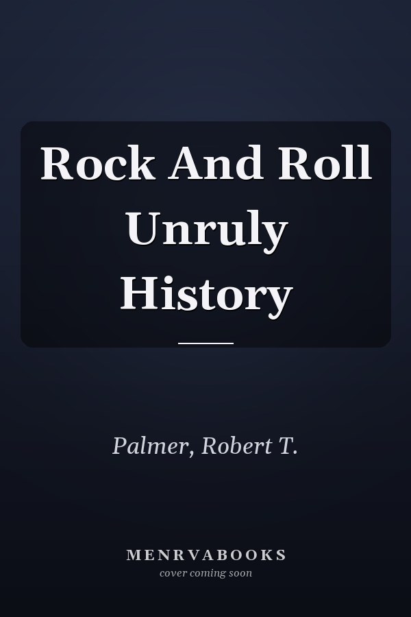 Rock And Roll Unruly History