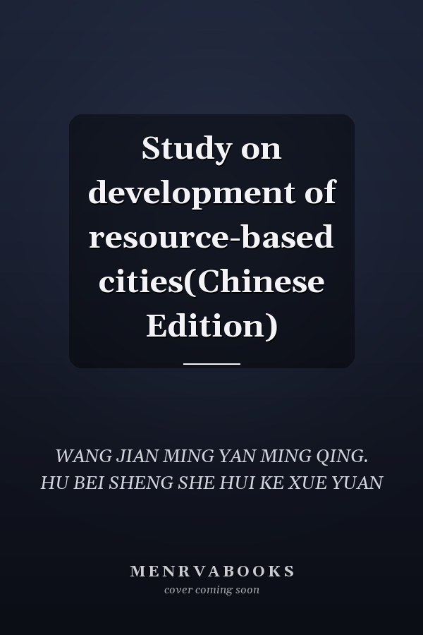 Study on development of resource-based cities(Chinese Edition)
