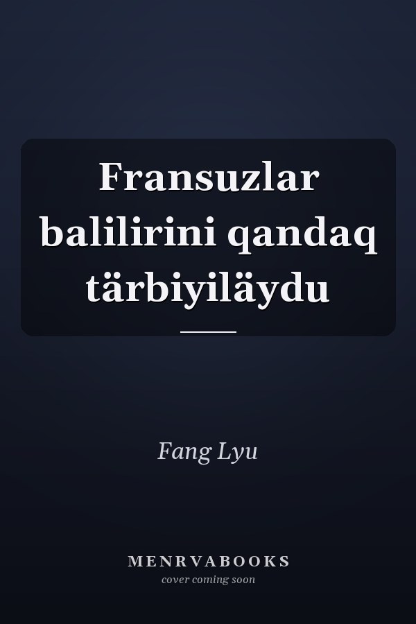 Fransuzlar balilirini qandaq tärbiyiläydu