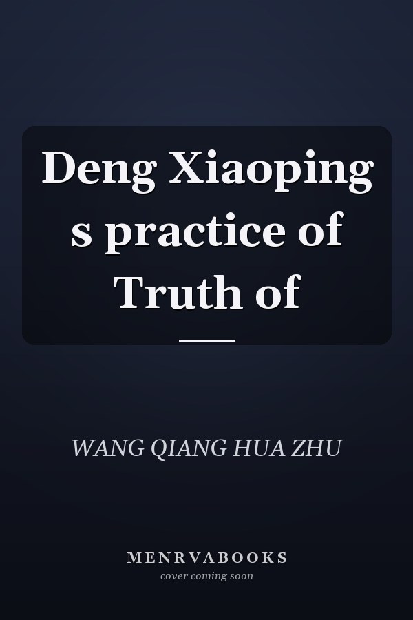 Deng Xiaoping s practice of Truth of