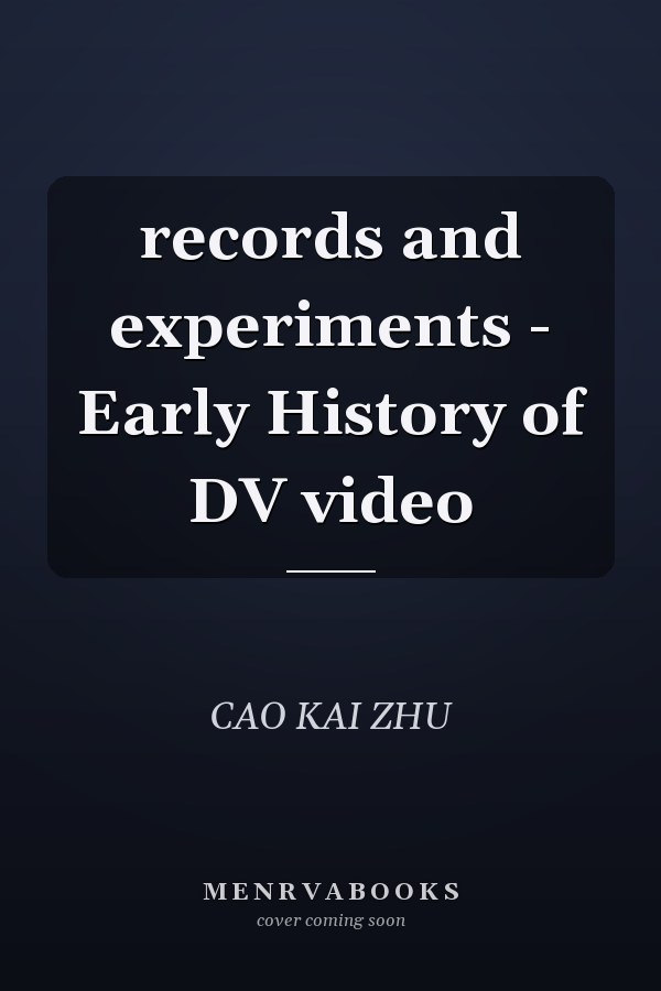 records and experiments - Early History of DV video