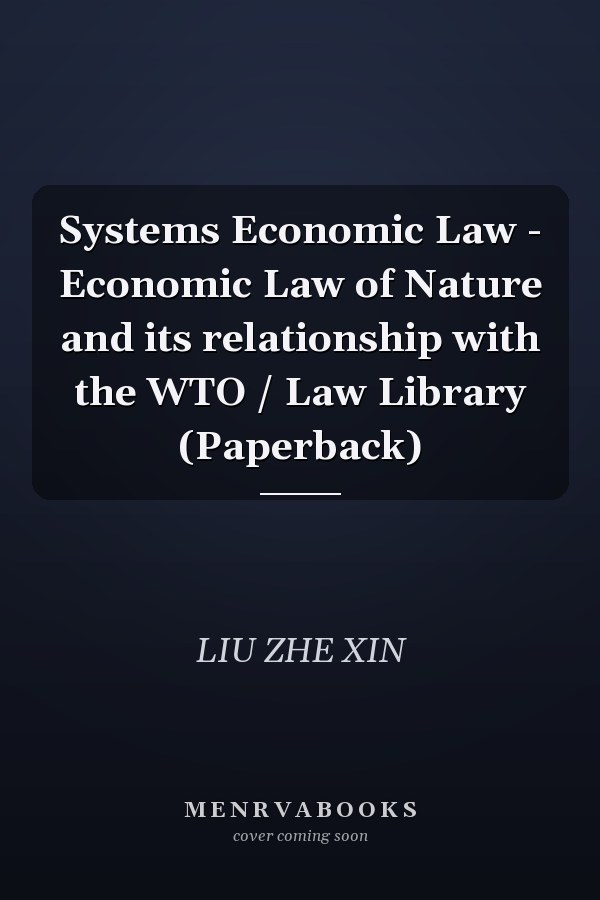 Systems Economic Law - Economic Law of Nature and its relationship with the WTO / Law Library (Paperback)
