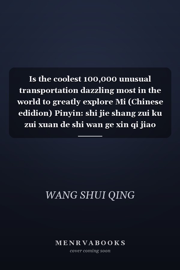 Is the coolest 100,000 unusual transportation dazzling most in the world to greatly explore Mi (Chinese edidion) Pinyin: shi jie shang zui ku zui xuan de shi wan ge xin qi jiao tong da tan mi