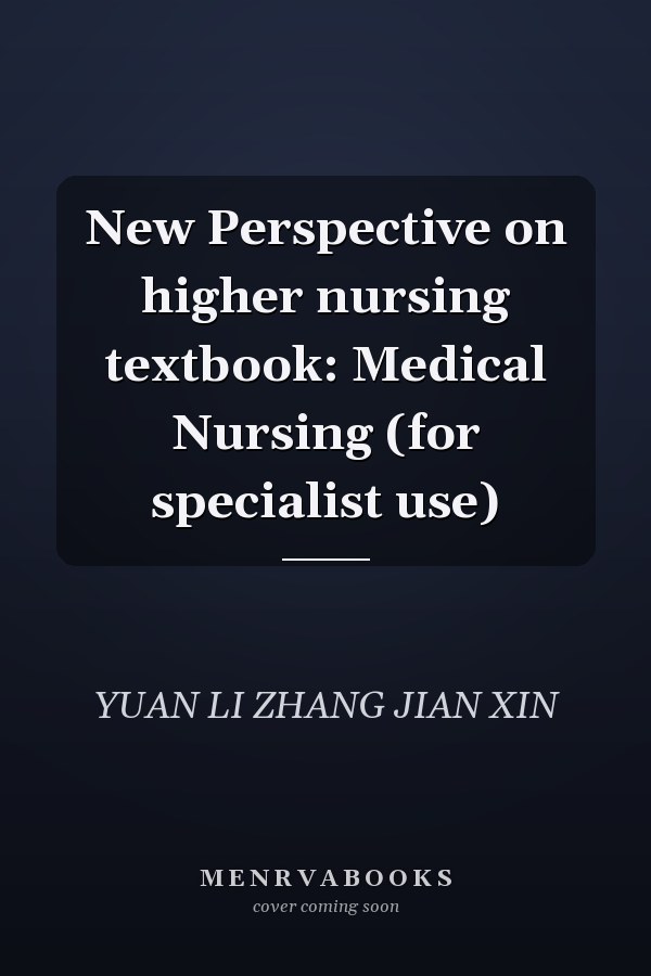 New Perspective on higher nursing textbook: Medical Nursing (for specialist use)
