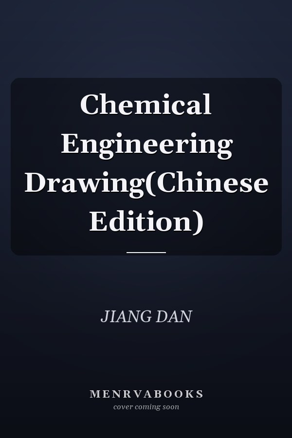 Chemical Engineering Drawing(Chinese Edition)