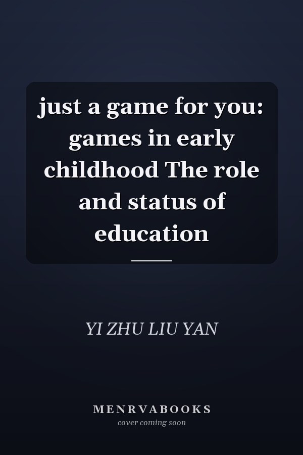 just a game for you: games in early childhood The role and status of education