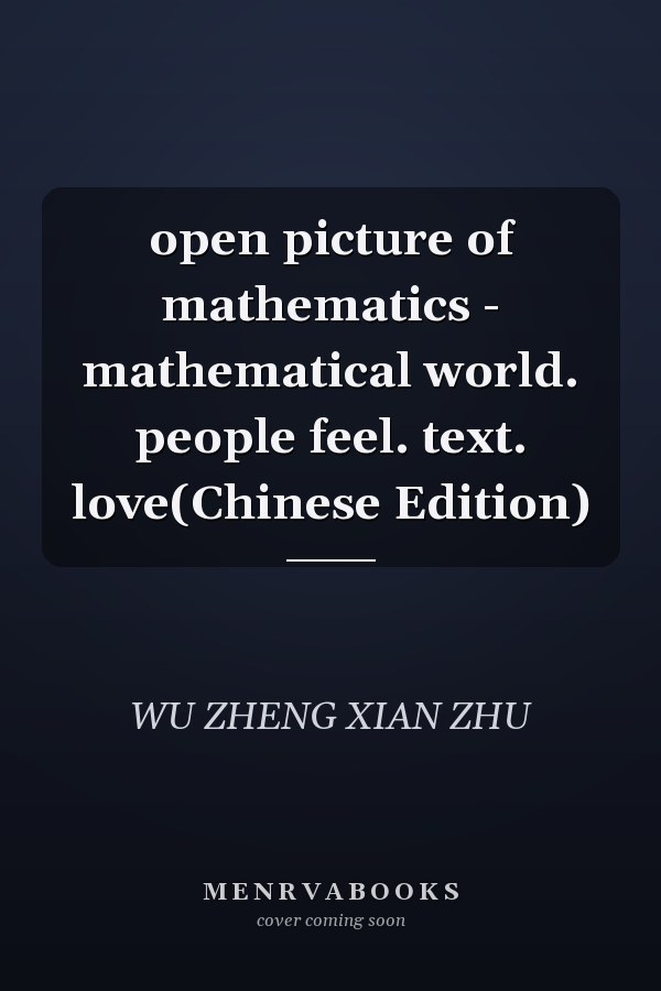 open picture of mathematics - mathematical world. people feel. text. love(Chinese Edition)