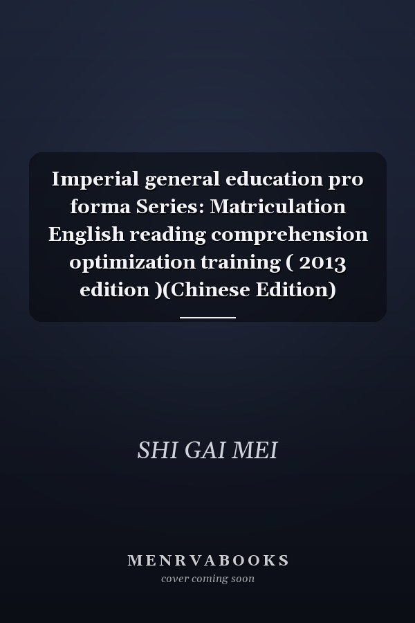 Imperial general education pro forma Series: Matriculation English reading comprehension optimization training ( 2013 edition )(Chinese Edition)