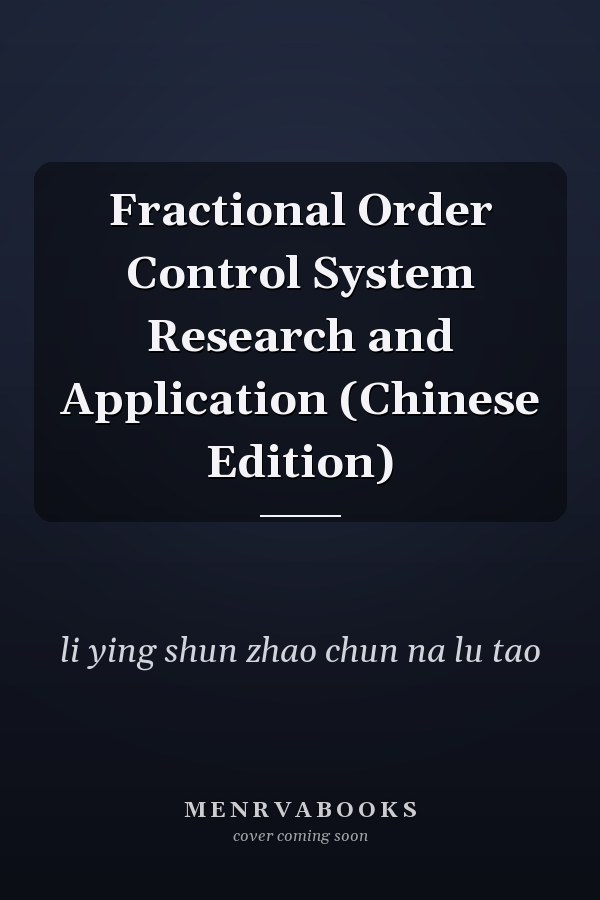 Fractional Order Control System Research and Application (Chinese Edition)