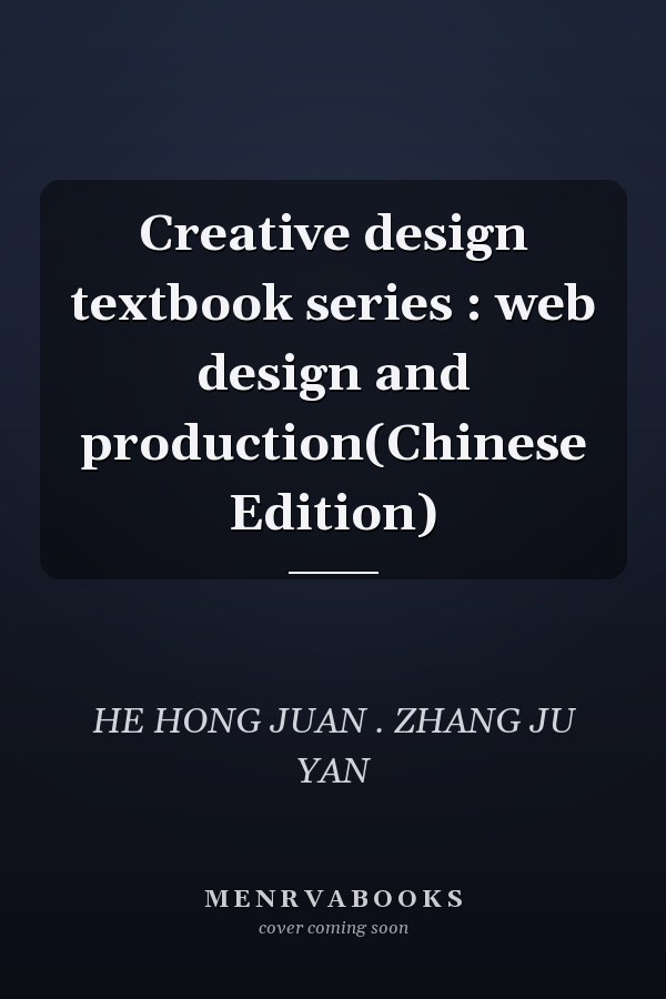 Creative design textbook series : web design and production(Chinese Edition)