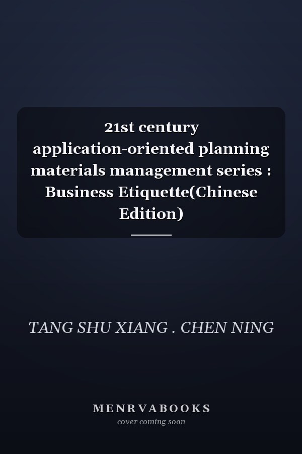 21st century application-oriented planning materials management series : Business Etiquette(Chinese Edition)
