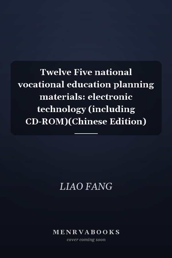 Twelve Five national vocational education planning materials: electronic technology (including CD-ROM)(Chinese Edition)