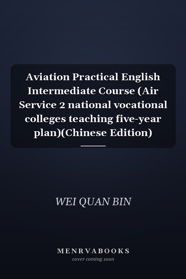 Aviation Practical English Intermediate Course (Air Service 2 national vocational colleges teaching five-year plan)(Chinese Edition)