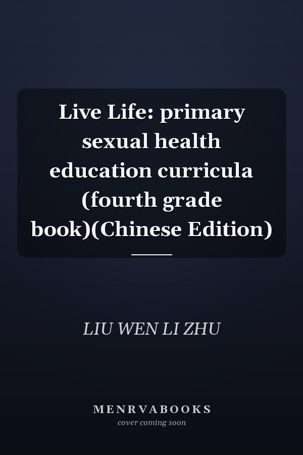 Live Life: primary sexual health education curricula (fourth grade book)(Chinese Edition)