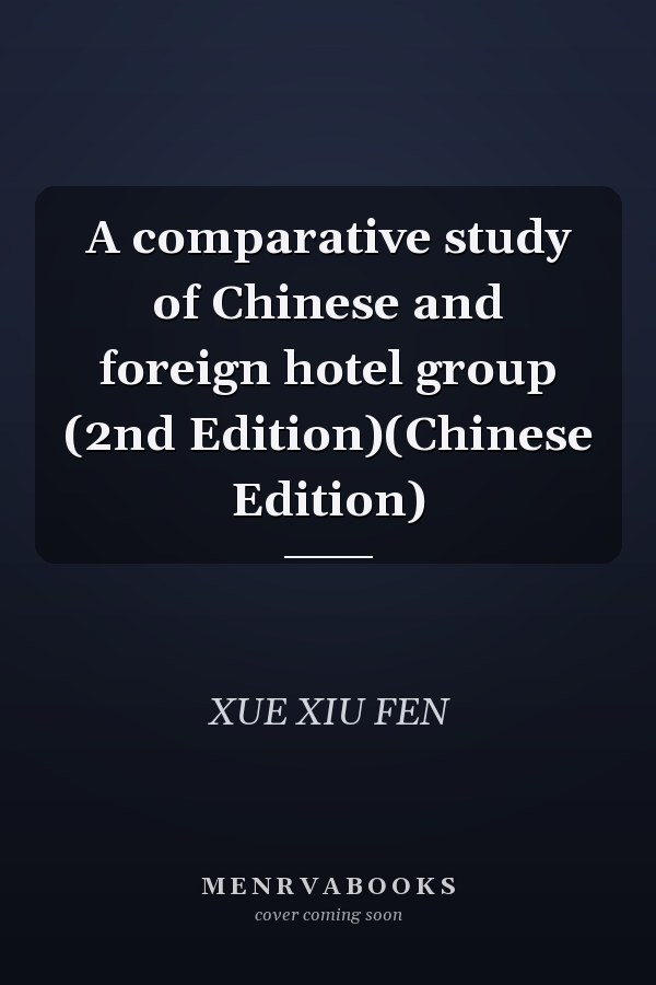 A comparative study of Chinese and foreign hotel group (2nd Edition)(Chinese Edition)