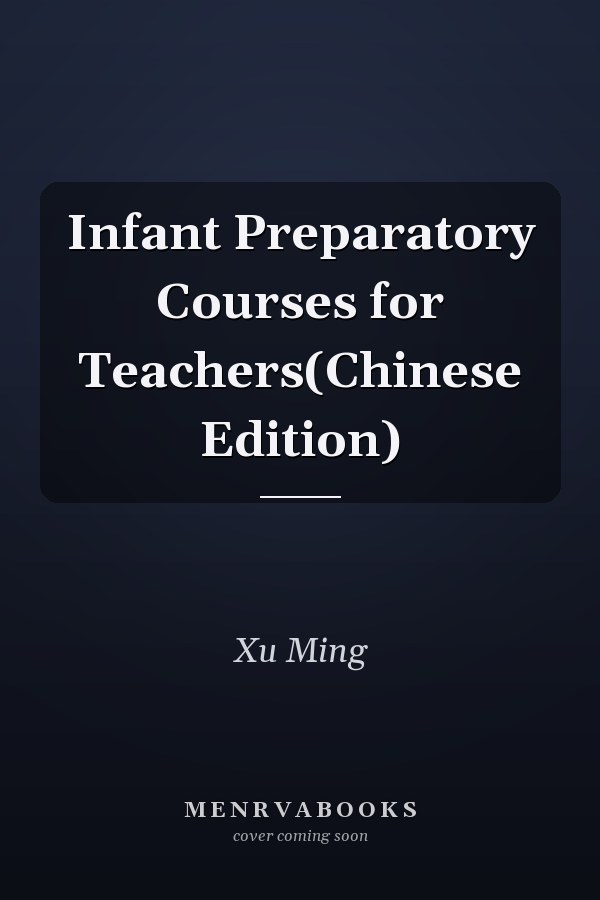 Infant Preparatory Courses for Teachers(Chinese Edition)