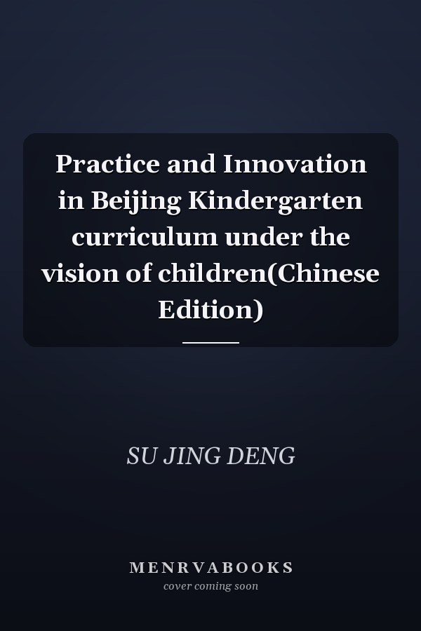 Practice and Innovation in Beijing Kindergarten curriculum under the vision of children(Chinese Edition)