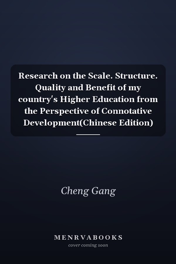Research on the Scale. Structure. Quality and Benefit of my country's Higher Education from the Perspective of Connotative Development(Chinese Edition)