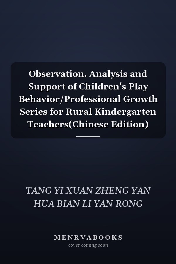 Observation. Analysis and Support of Children's Play Behavior/Professional Growth Series for Rural Kindergarten Teachers(Chinese Edition)