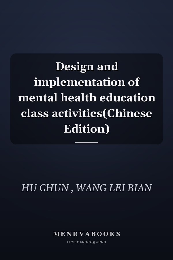 Design and implementation of mental health education class activities(Chinese Edition)