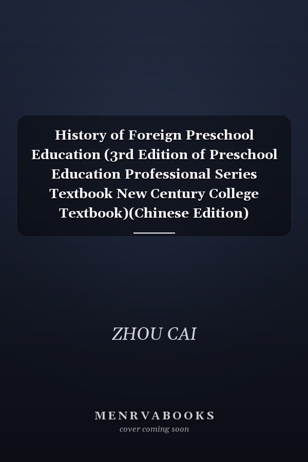 History of Foreign Preschool Education (3rd Edition of Preschool Education Professional Series Textbook New Century College Textbook)(Chinese Edition)