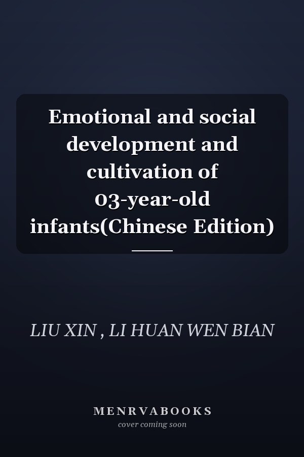 Emotional and social development and cultivation of 03-year-old infants(Chinese Edition)