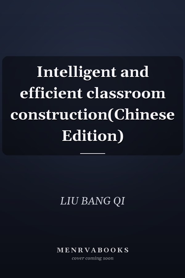 Intelligent and efficient classroom construction(Chinese Edition)