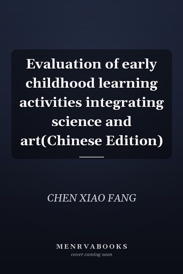 Evaluation of early childhood learning activities integrating science and art(Chinese Edition)