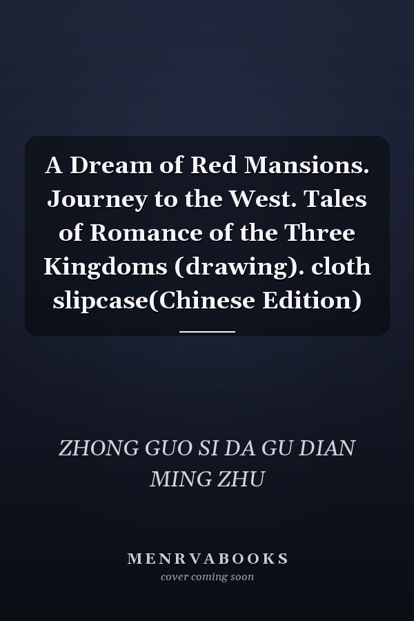A Dream of Red Mansions. Journey to the West. Tales of Romance of the Three Kingdoms (drawing). cloth slipcase(Chinese Edition)