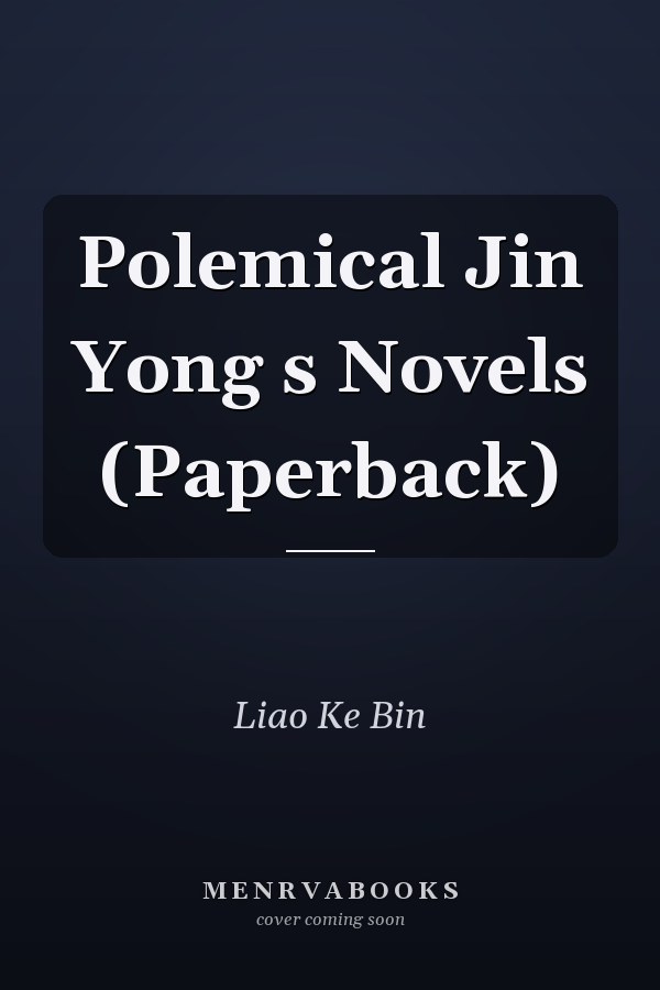 Polemical Jin Yong s Novels (Paperback)
