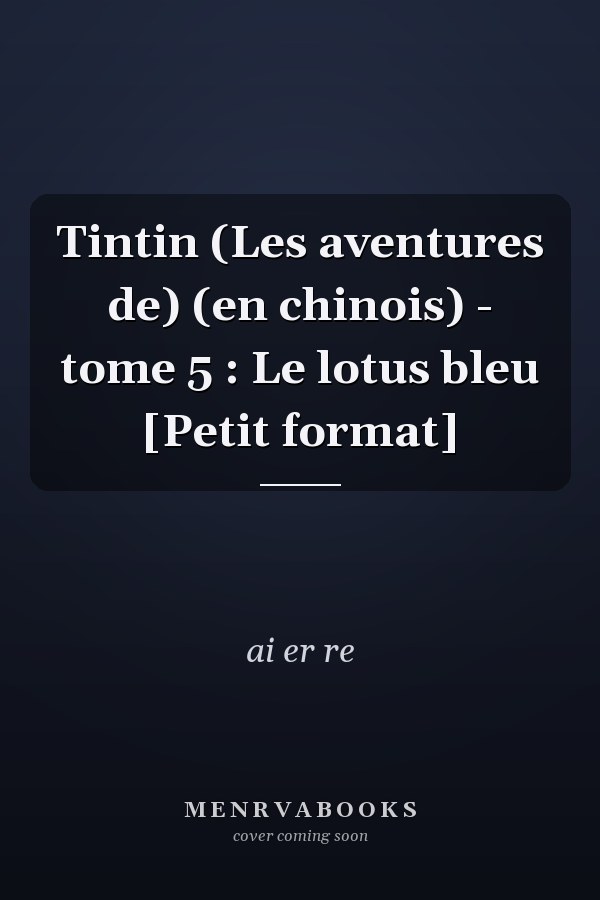 Tintin (Les aventures de) (en chinois) - tome 5 : Le lotus bleu [Petit format]