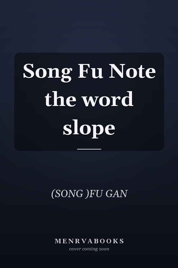 Song Fu Note the word slope