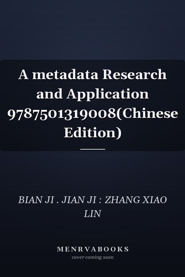 A metadata Research and Application 9787501319008(Chinese Edition)