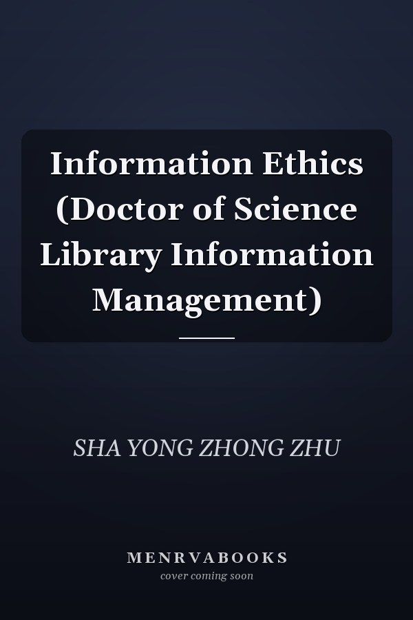 Information Ethics (Doctor of Science Library Information Management)