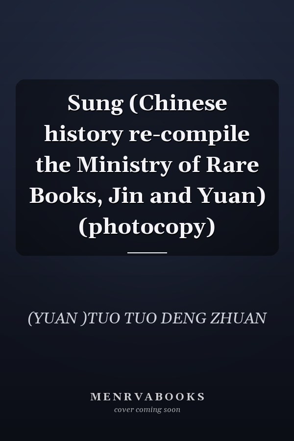Sung (Chinese history re-compile the Ministry of Rare Books, Jin and Yuan) (photocopy)