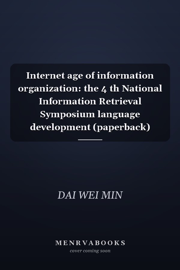 Internet age of information organization: the 4 th National Information Retrieval Symposium language development (paperback)
