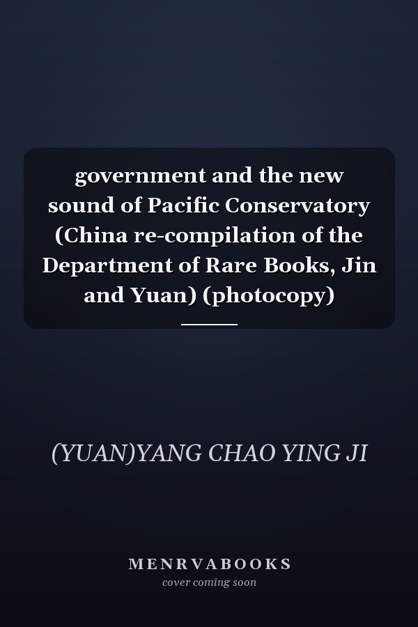 government and the new sound of Pacific Conservatory (China re-compilation of the Department of Rare Books, Jin and Yuan) (photocopy)
