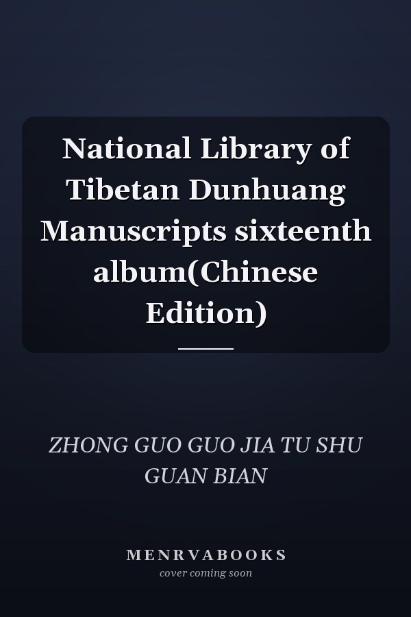 National Library of Tibetan Dunhuang Manuscripts sixteenth album(Chinese Edition)