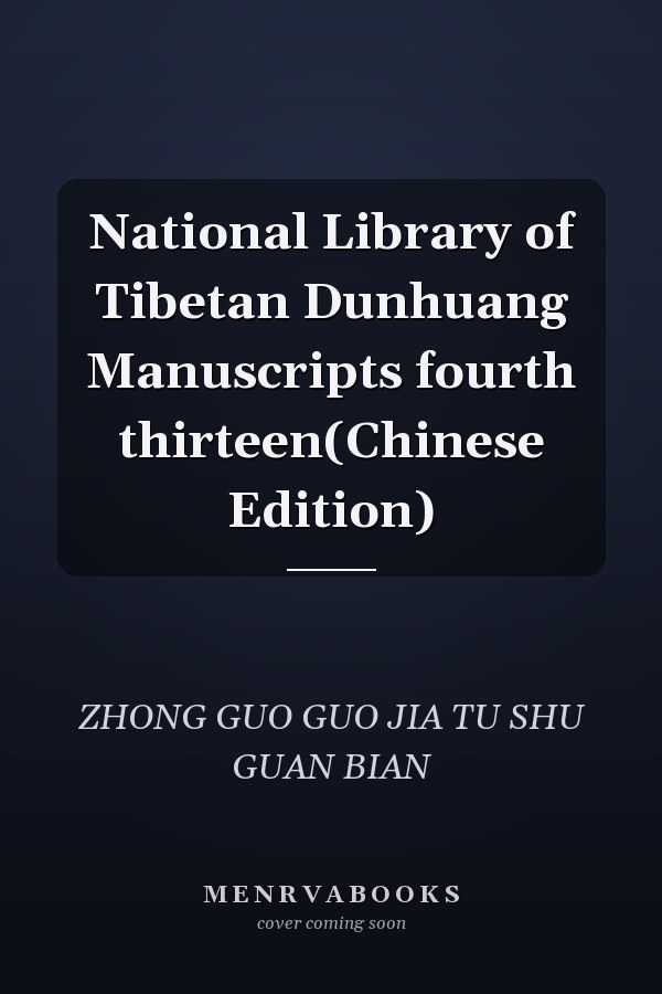 National Library of Tibetan Dunhuang Manuscripts fourth thirteen(Chinese Edition)
