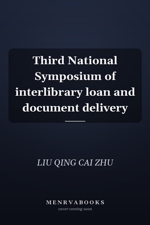 Third National Symposium of interlibrary loan and document delivery