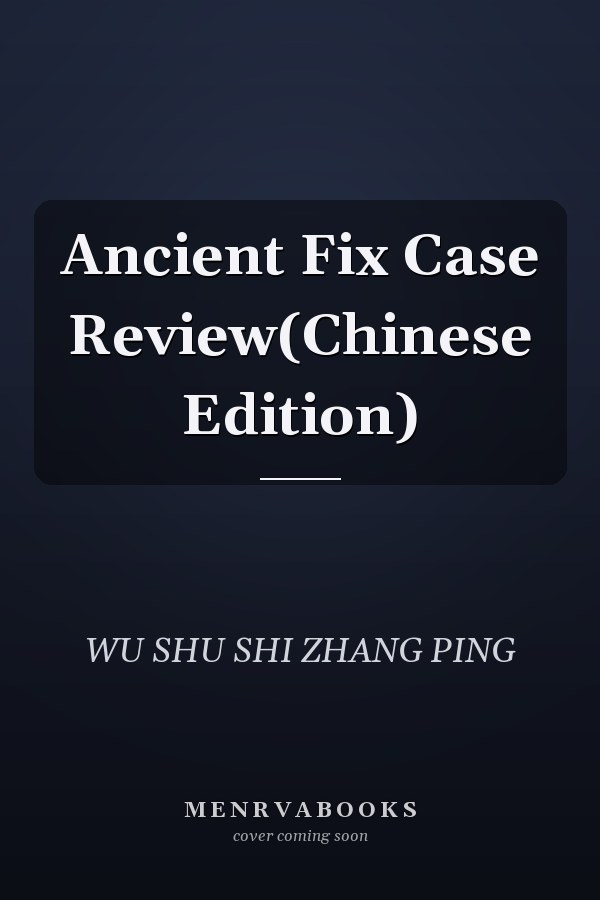 Ancient Fix Case Review(Chinese Edition)