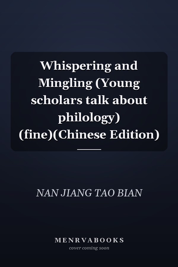 Whispering and Mingling (Young scholars talk about philology) (fine)(Chinese Edition)