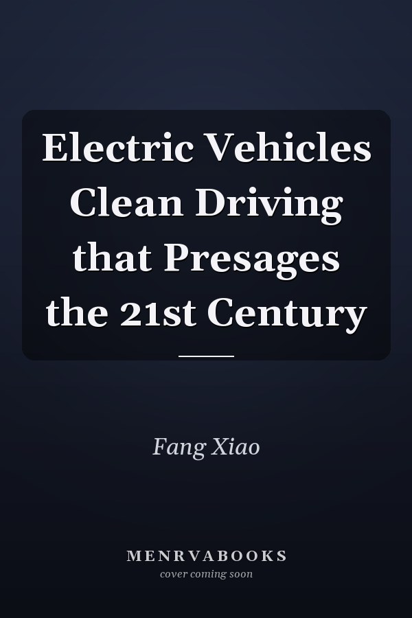Electric Vehicles Clean Driving that Presages the 21st Century