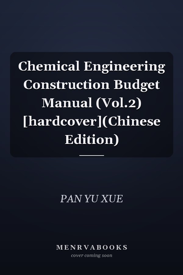 Chemical Engineering Construction Budget Manual (Vol.2) [hardcover](Chinese Edition)
