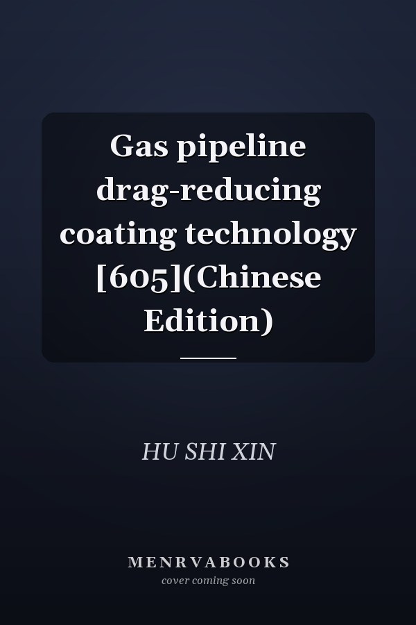 Gas pipeline drag-reducing coating technology [605](Chinese Edition)