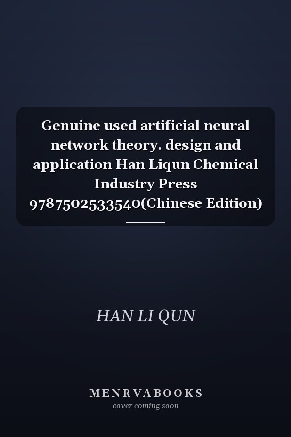 Genuine used artificial neural network theory. design and application Han Liqun Chemical Industry Press 9787502533540(Chinese Edition)