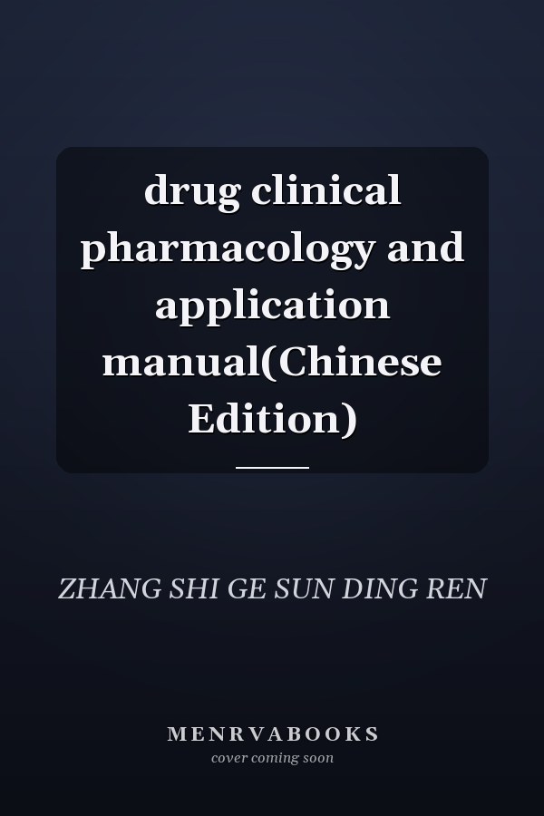 drug clinical pharmacology and application manual(Chinese Edition)
