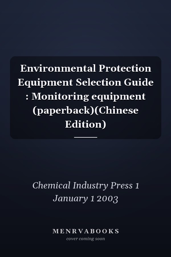 Environmental Protection Equipment Selection Guide : Monitoring equipment (paperback)(Chinese Edition)
