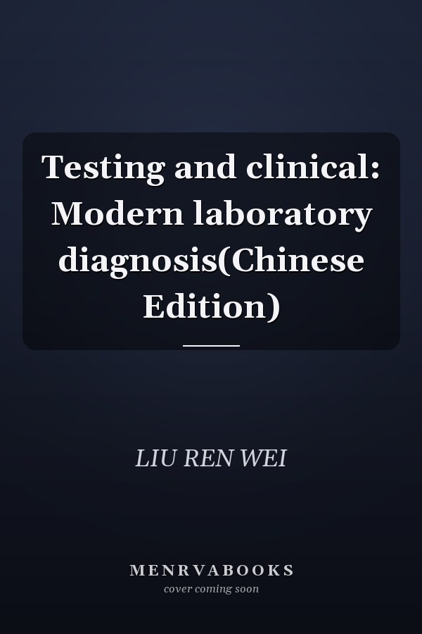 Testing and clinical: Modern laboratory diagnosis(Chinese Edition)
