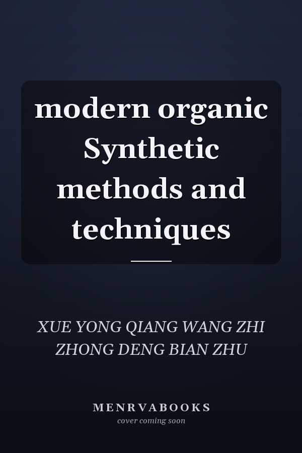 modern organic Synthetic methods and techniques